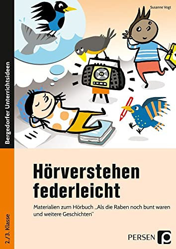 Hörverstehen federleicht: Materialien zum Hörbuch Als die Raben noch bunt waren und weitere Geschichten (2. und 3. Klasse)