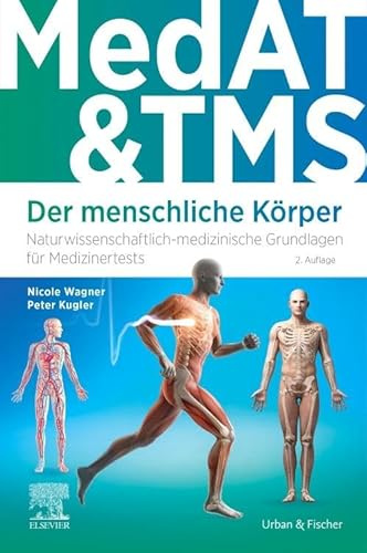 MedAT & TMS - Der menschliche Körper: Naturwissenschaftlich-medizinische Grundlagen für Medizinertests (auch für Ham-Nat & EMS) (VORKLINIK - Lehrbuch - Urban & Fischer-Verlag)