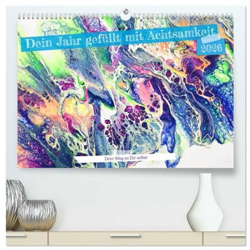 Dein Jahr gefüllt mit Achtsamkeit (hochwertiger Premium Wandkalender 2026 DIN A2 quer), Kunstdruck in Hochglanz: Fülle dein Jahr mit Achtsamkeit (CALVENDO Kunst)