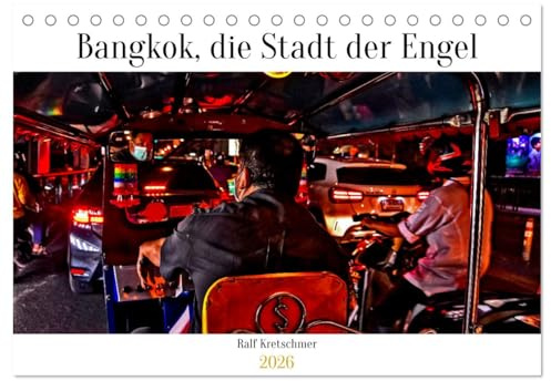 Bangkok Stadt der Engel von Ralf Kretschmer (Tischkalender 2026 DIN A5 quer), CALVENDO Monatskalender: Ein Tag in Bangkok mit der Kamera festgehalten von Ralf Kretschmer (CALVENDO Orte)