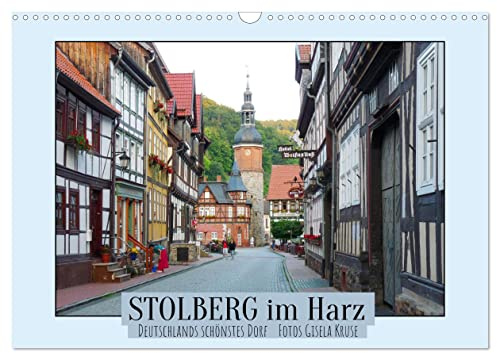 Stolberg im Harz - Deutschlands schönstes Dorf (Wandkalender 2026 DIN A3 quer), CALVENDO Monatskalender: Lebendiges Mittelalter im malerischen Luftkurort im Südharz (CALVENDO Orte)