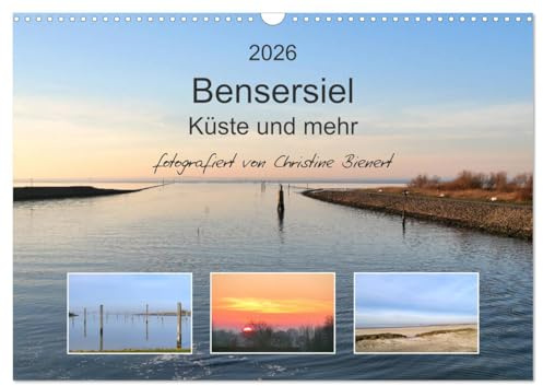 Bensersiel Küste und mehr (Wandkalender 2026 DIN A3 quer), CALVENDO Monatskalender: Erholsame Nordsee-Momente in Bensersiel (CALVENDO Natur)