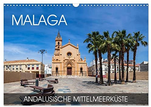Malaga - andalusische Mittelmeerküste (Wandkalender 2026 DIN A3 quer), CALVENDO Monatskalender: Eine Fotoreise durch die andalusische Stadt an der Costa del Sol (CALVENDO Orte)