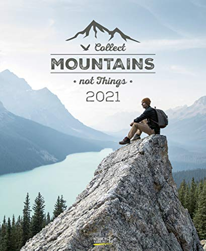 Collect Mountains not Things 2021: Typo-Art Foto-Wandkalender zum Thema Bergsteigen. Format 36 x 44 cm.