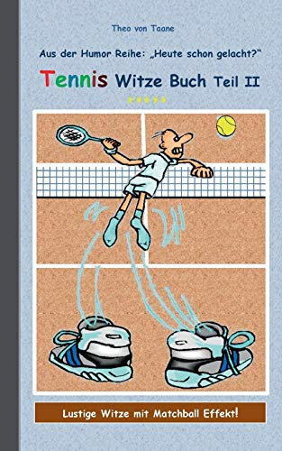 Tennis Witze Buch Teil II: Humor & Spaß aus der Reihe Heute schon gelacht? Lustige Witze mit Matchball Effekt! Witze zum Lachen und Schmunzeln.