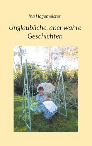 Unglaubliche, aber wahre Geschichten