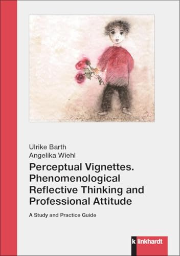 Perceptual Vignettes. Phenomenological Reflective Thinking and Professional Attitude: A Study and Practice Guide