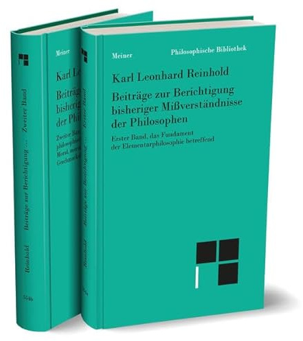 Beiträge zur Berichtigung bisheriger Mißverständnisse der Philosophen: das Fundament der Elementarphilosophie betreffend. Band 1 + 2 (Philosophische Bibliothek)