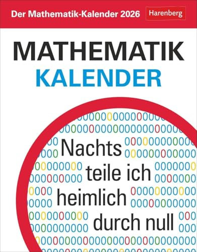 Der Mathematik-Kalender Tagesabreißkalender 2026 - Nachts teile ich heimlich durch Null: Knifflige Rätsel und spannende Anekdoten aus der Geschichte ... zum Aufhängen (Wissenskalender Harenberg)