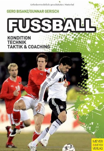 Fußball: Kondition - Technik - Taktik und Coaching