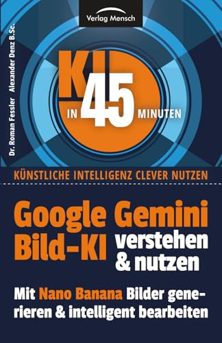 Google Gemini Bild-KI verstehen & nutzen | mit Nano Banana Bilder erstellen und intelligent bearbeiten (KI in 45 Minuten - Künstliche Intelligenz clever nutzen)