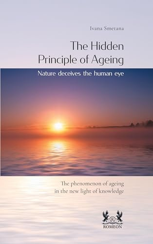 The Hidden Principle of Ageing: The phenomenon of ageing in the new light of knowledge