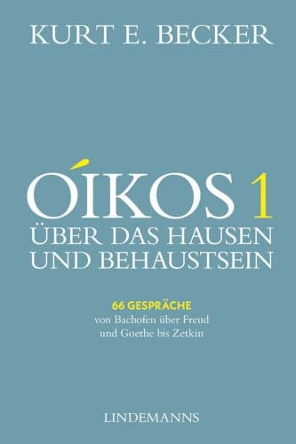 OIKOS 1: Über das Hausen und Behaustsein (Lindemanns Bibliothek)