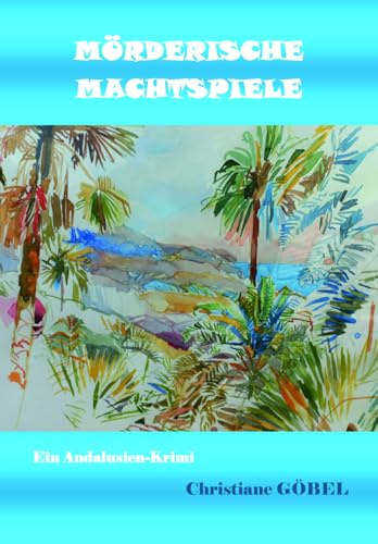 Mörderische Machtspiele: Ein Andalusien-Krimi