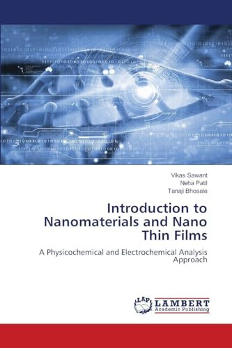 Introduction to Nanomaterials and Nano Thin Films: A Physicochemical and Electrochemical Analysis Approach