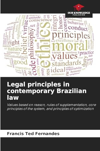 Legal principles in contemporary Brazilian law: Values based on reason, rules of supplementation, core principles of the system, and principles of optimization