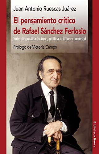 El pensamiento crítico de Rafael Sánchez Ferlosio: Sobre lingüística, historia, política, religión y sociedad: 153 (RAZÓN Y SOCIEDAD)
