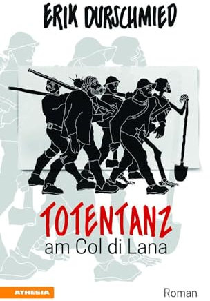 Totentanz am Col di Lana: Schlacht um den Blutberg der Dolomiten im Ersten Weltkrieg