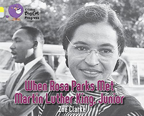 When Rosa Parks met Martin Luther King Junior: Band 03 Yellow/Band 17 Diamond (Collins Big Cat Progress)