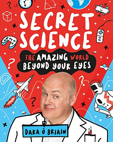 Secret Science: The Amazing World Beyond Your Eyes: 1