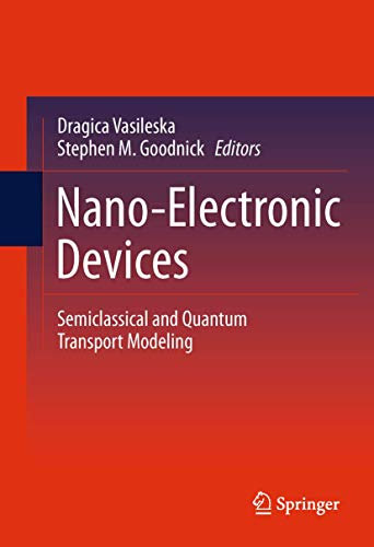 Nano-Electronic Devices: Semiclassical and Quantum Transport Modeling