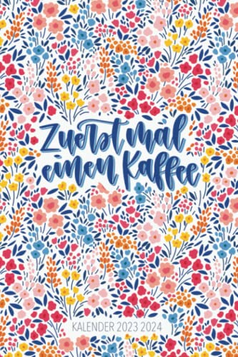 Kalender 2023 2024: Zuerst mal einen Kaffee