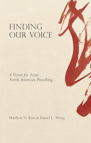 Finding Our Voice: A Vision for Asian North American Preaching