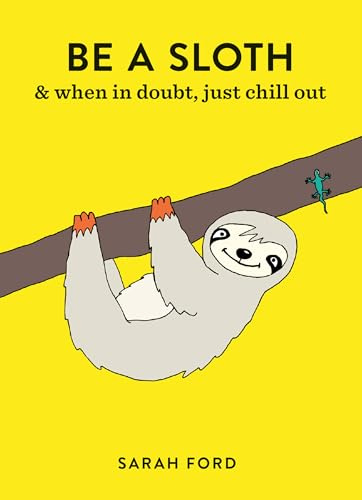 Be a Sloth: & eat, sleep, eat repeat