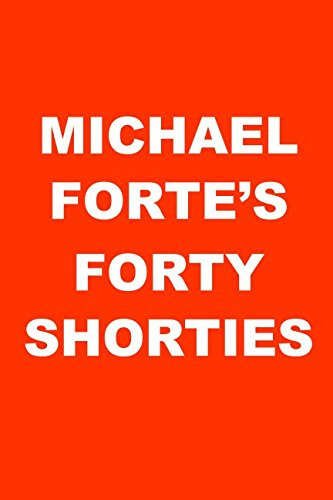 Michael Forte's Forty Shorties