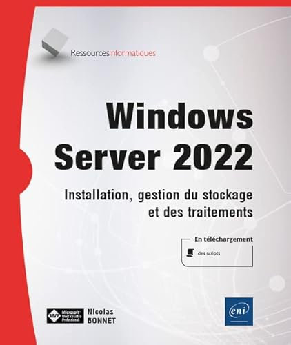 Windows Server 2022 - Installation, gestion du stockage et des traitements: Installation, gestion du stockage et des traitements