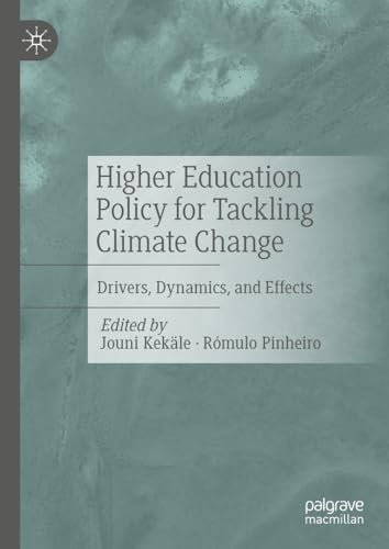 Higher Education Policy for Tackling Climate Change: Drivers, Dynamics, and Effects