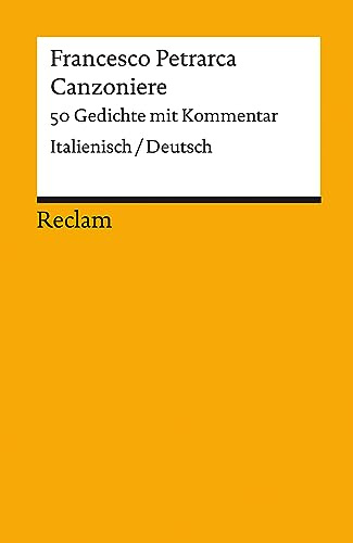 Canzoniere. 50 Gedichte mit Kommentar. Italienisch/Deutsch: Petrarca, Francesco – Literaturklassiker; zweisprachige Ausgabe – 18378 (Reclams Universal-Bibliothek)