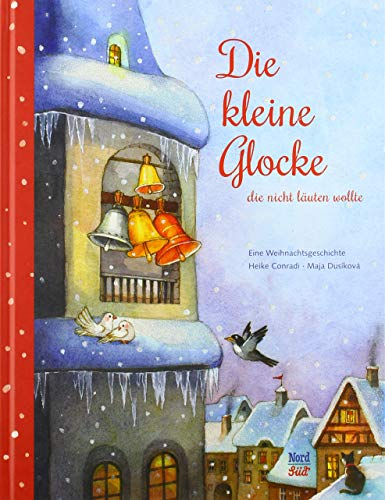 Die kleine Glocke, die nicht läuten wollte: Eine Weihnachtsgeschichte