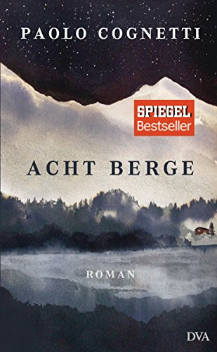 Acht Berge: Roman - Internationaler Bestseller