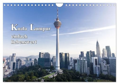 Kuala Lumpur einfach liebenswert (Wandkalender 2026 DIN A4 quer), CALVENDO Monatskalender: Malaysia Stadtansicht Kuala Lumpur (CALVENDO Orte)