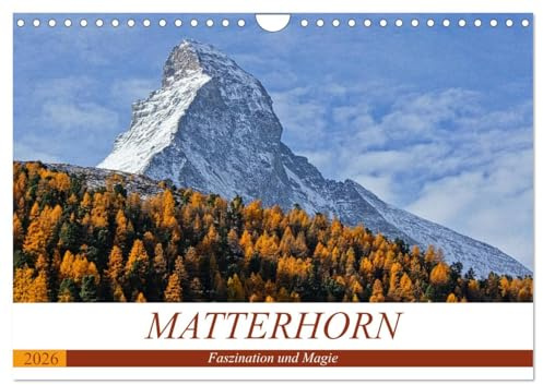 MATTERHORN. Faszination und Magie (Wandkalender 2026 DIN A4 quer), CALVENDO Monatskalender: MATTERHORN...Der Berg der Berge. Das Wahrzeichen von Zermatt. (CALVENDO Natur)