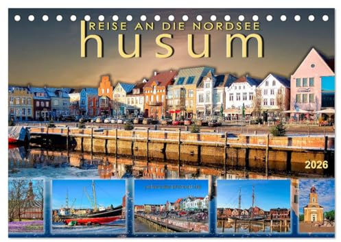 Reise an die Nordsee - Husum (Tischkalender 2026 DIN A5 quer), CALVENDO Monatskalender: Husum, Stadt am Nationalpark Schleswig-Holsteinisches Wattenmeer (CALVENDO Orte)