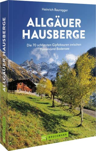 Bruckmann Wanderführer – Allgäuer Hausberge: Die 70 schönsten Gipfel zwischen Füssen und Bodensee. Wandern im Allgäu. Mit GPS-Tracks zum Download.