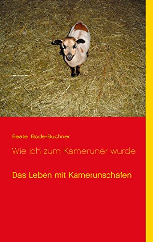 Wie ich zum Kameruner wurde: Das Leben mit Kamerunschafen