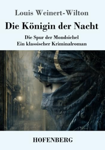 Die Königin der Nacht: Die Spur der Mondsichel - Ein klassischer Kriminalroman