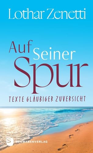 Auf Seiner Spur: Texte gläubiger Zuversicht