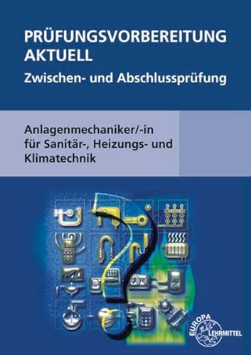 Prüfungsvorbereitung aktuell - Anlagenmechaniker/-in: für Sanitär-, Heizungs- und Klimatechnik