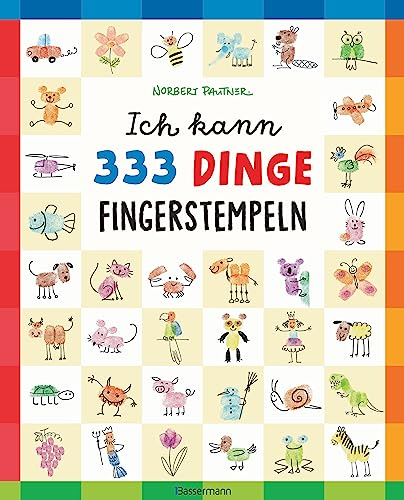 Ich kann 333 Dinge fingerstempeln. Das große Fingerstempel-Buch für Kinder ab 5 Jahren: Vom Autor des SPIEGEL-Bestsellers Ich kann 1000 Dinge zeichnen