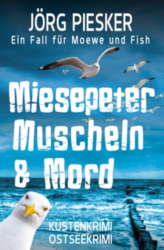 Miesepeter, Muscheln & Mord: Ein Fall für Moewe & Fish: Ein Fall für Moewe & Fish (Moewe und Fish ermitteln)