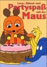 Lern-, Rätsel- und Partyspass mit der Maus: Nach den Figuren aus der 'Sendung mit der Maus'