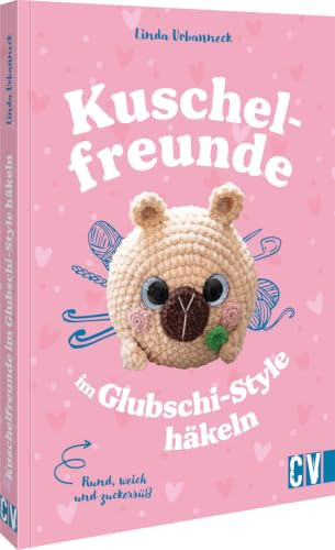 Rund, weich und zuckersüß: Kuschelfreunde im Glubschi-Style häkeln