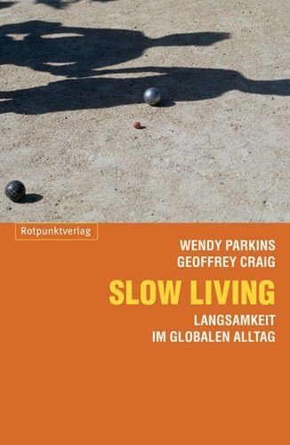 Slow Living: Langsamkeit im globalisierten Alltag