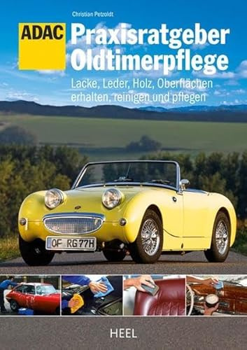 ADAC Praxisratgeber Oldtimerpflege: Lacke, Leder, Holz, Oberflächen erhalten, reinigen und pflegen