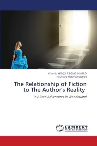 The Relationship of Fiction to The Author's Reality: in Alice's Adventures in Wonderland