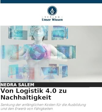 Von Logistik 4.0 zu Nachhaltigkeit: Senkung der anfänglichen Kosten für die Ausbildung und den Erwerb von Fähigkeiten